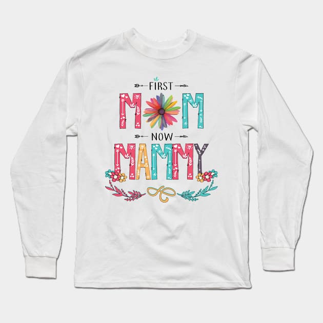 First Mom Now Mammy Wildflowers Happy Mothers Day Long Sleeve T-Shirt by KIMIKA